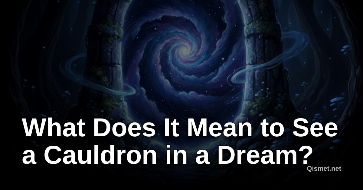 What Does It Mean to See a Cauldron in a Dream?