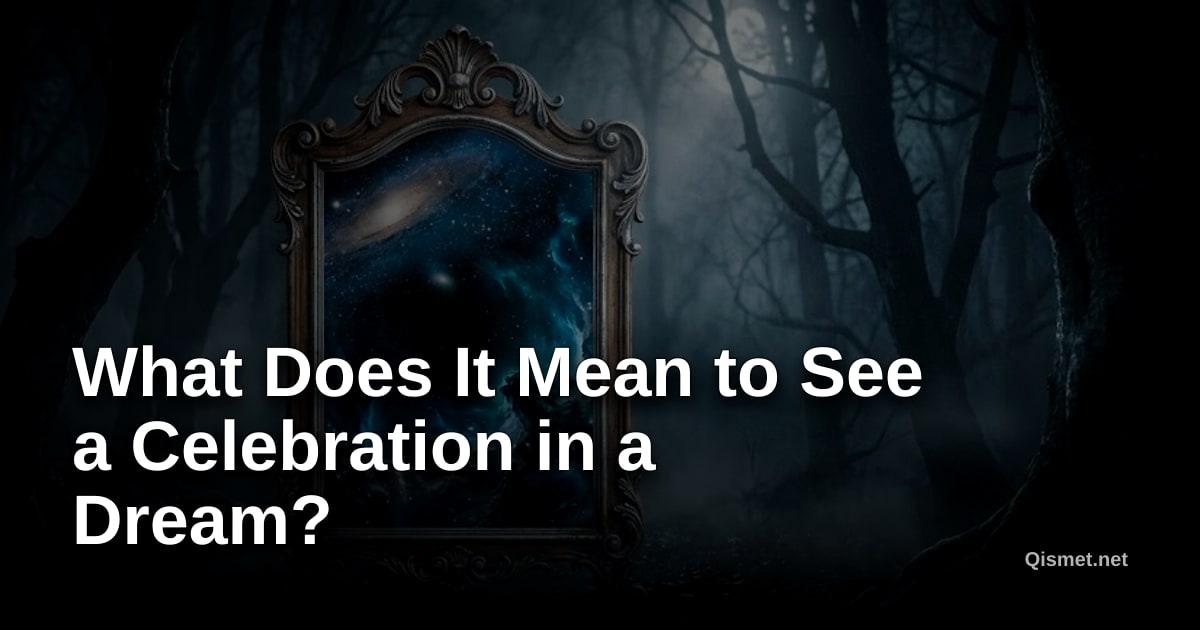 What Does It Mean to See a Celebration in a Dream?