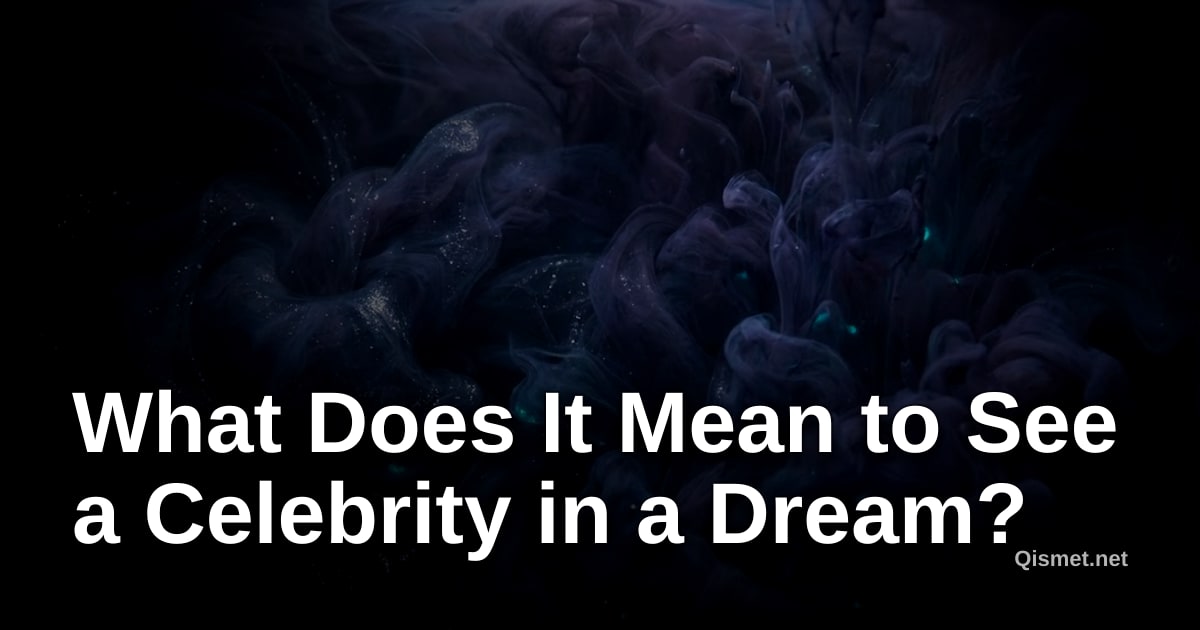 What Does It Mean to See a Celebrity in a Dream?