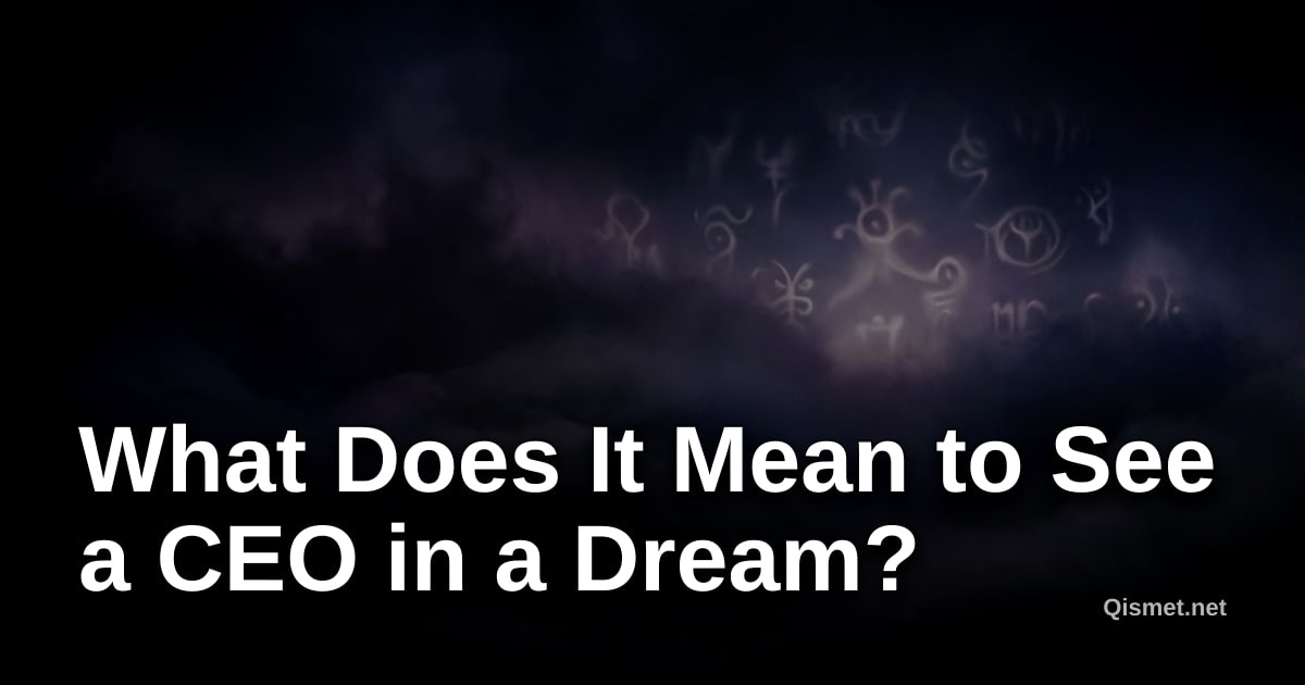 What Does It Mean to See a CEO in a Dream?