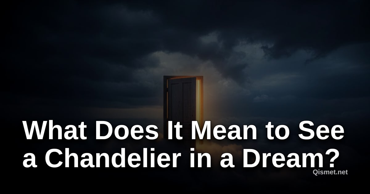 What Does It Mean to See a Chandelier in a Dream?