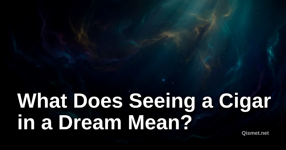 What Does Seeing a Cigar in a Dream Mean?