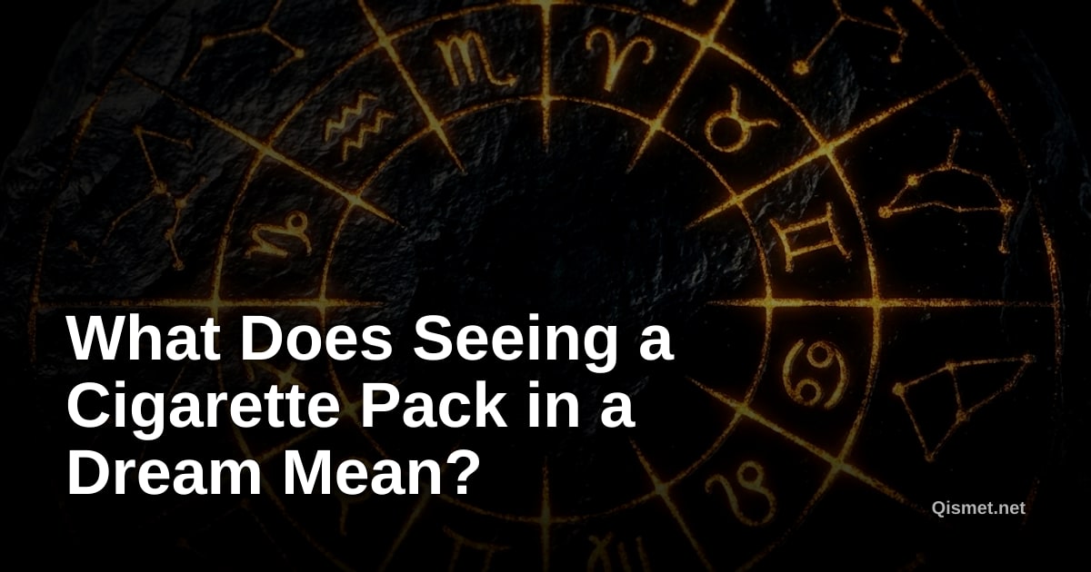 What Does Seeing a Cigarette Pack in a Dream Mean?