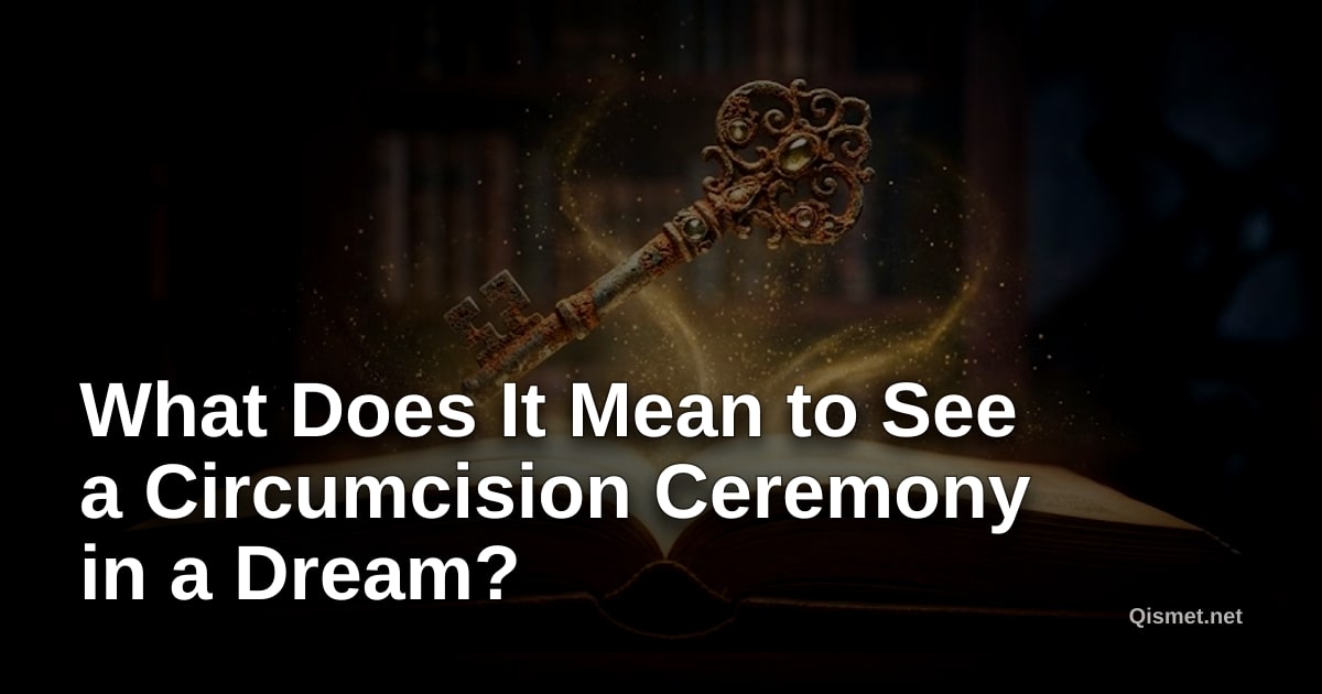 What Does It Mean to See a Circumcision Ceremony in a Dream?
