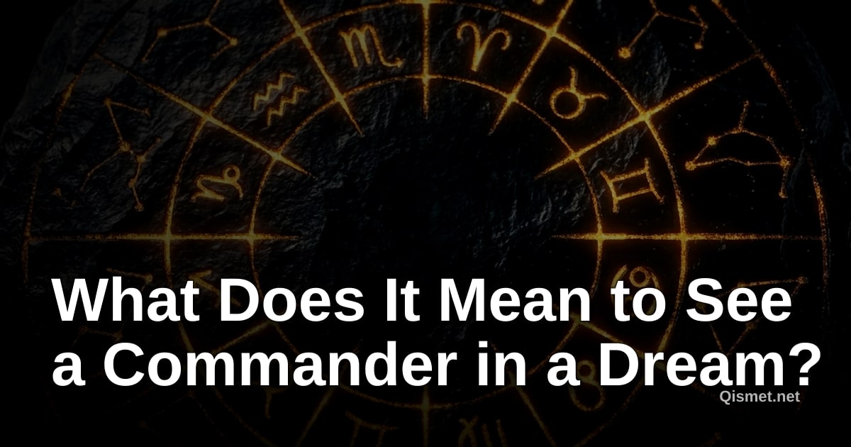 What Does It Mean to See a Commander in a Dream?