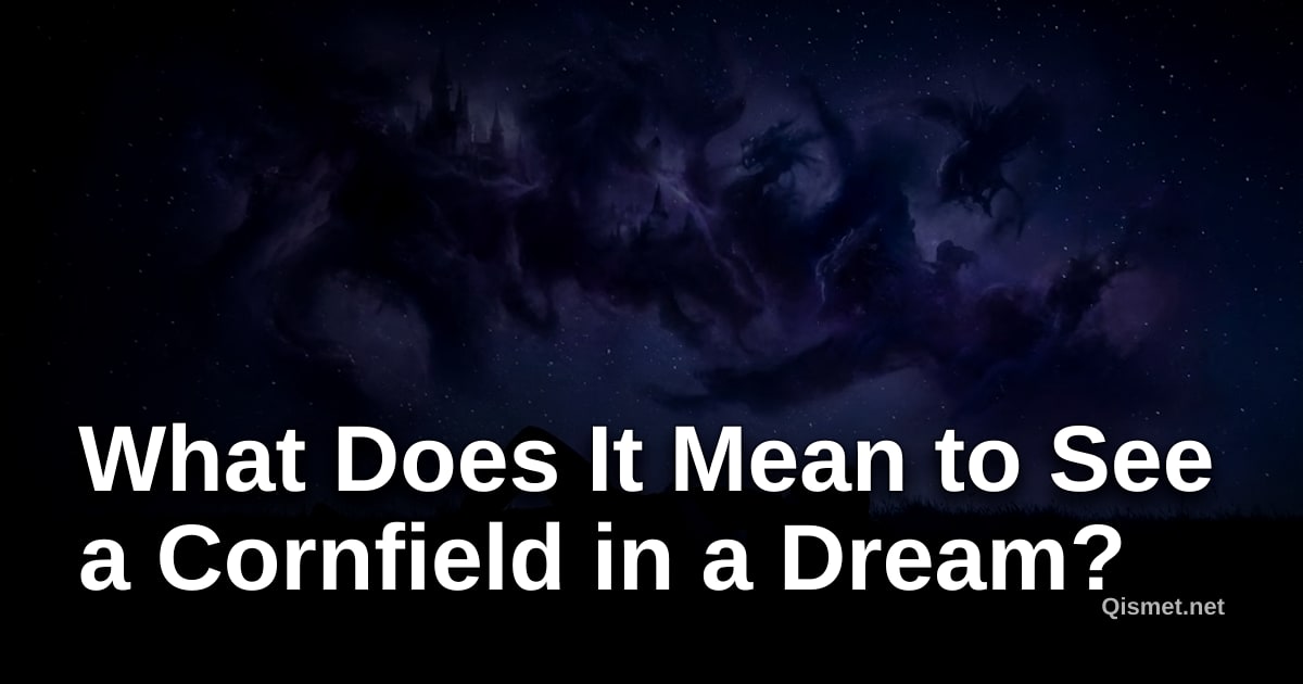 What Does It Mean to See a Cornfield in a Dream?