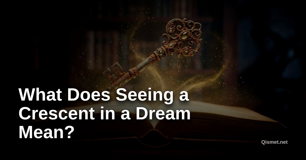 What Does Seeing a Crescent in a Dream Mean?