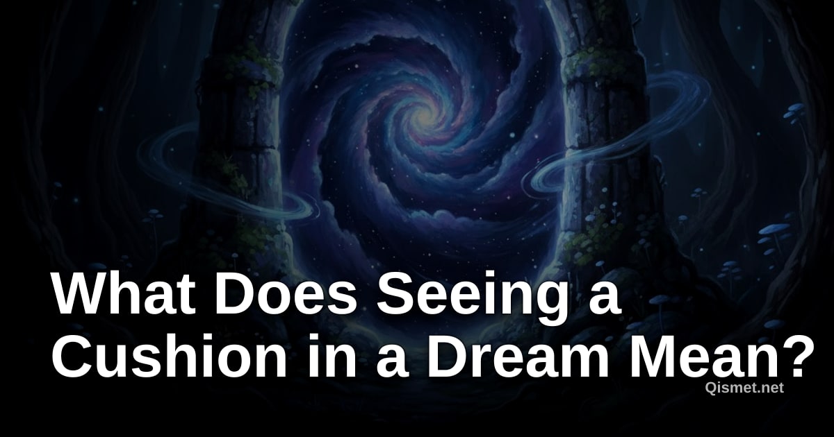 What Does Seeing a Cushion in a Dream Mean?