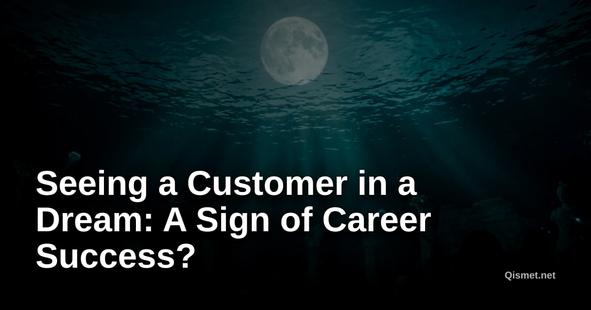 Seeing a Customer in a Dream: A Sign of Career Success?