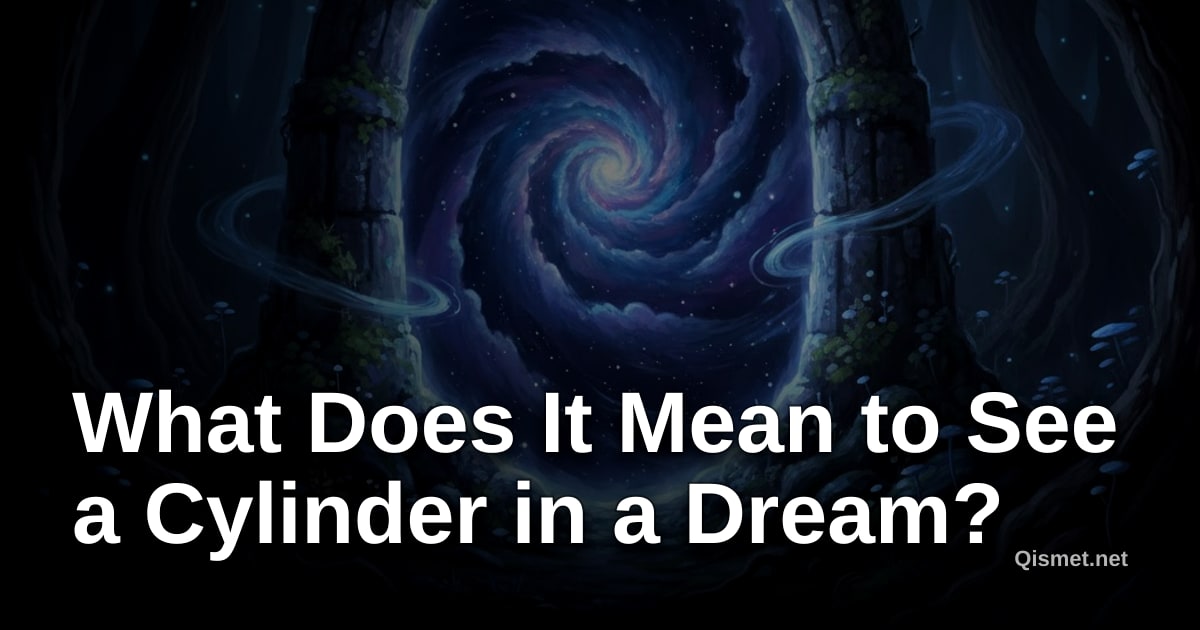 What Does It Mean to See a Cylinder in a Dream?