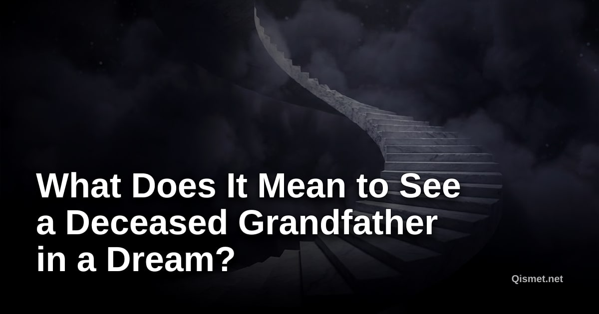 What Does It Mean to See a Deceased Grandfather in a Dream?