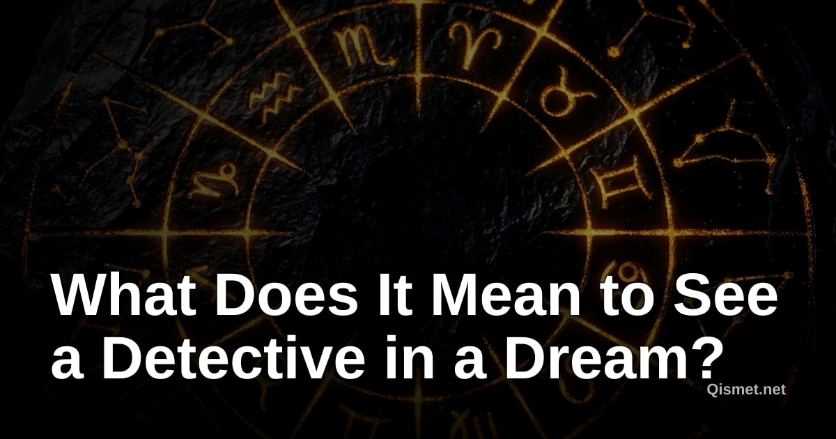 What Does It Mean to See a Detective in a Dream?