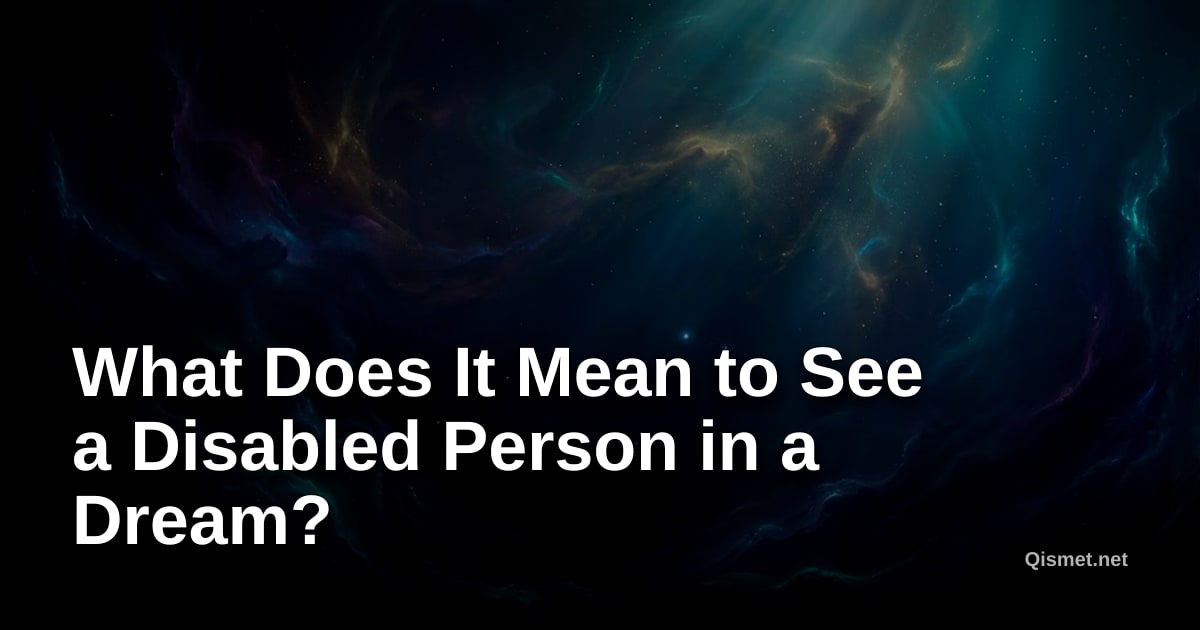 What Does It Mean to See a Disabled Person in a Dream?