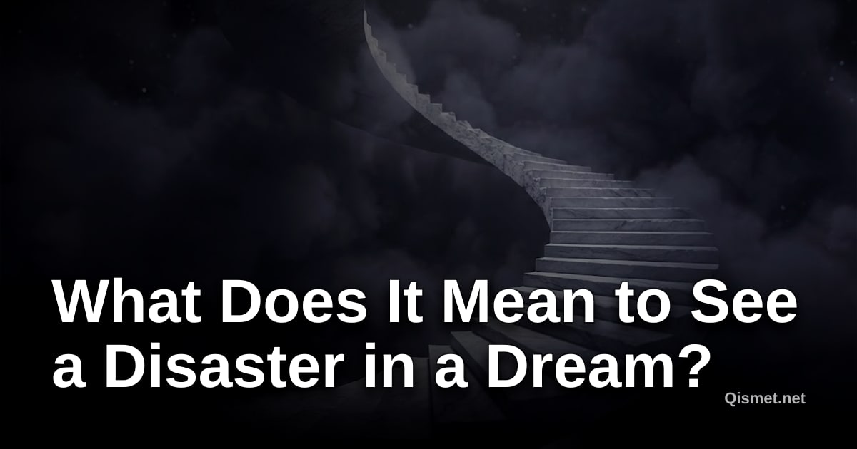 What Does It Mean to See a Disaster in a Dream?