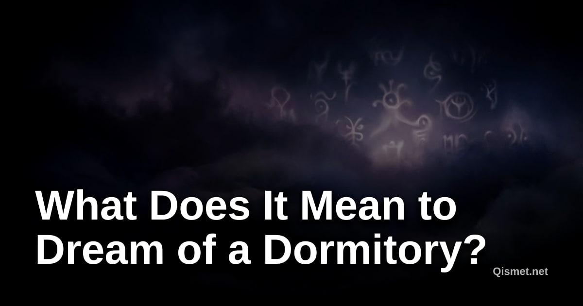 What Does It Mean to Dream of a Dormitory?