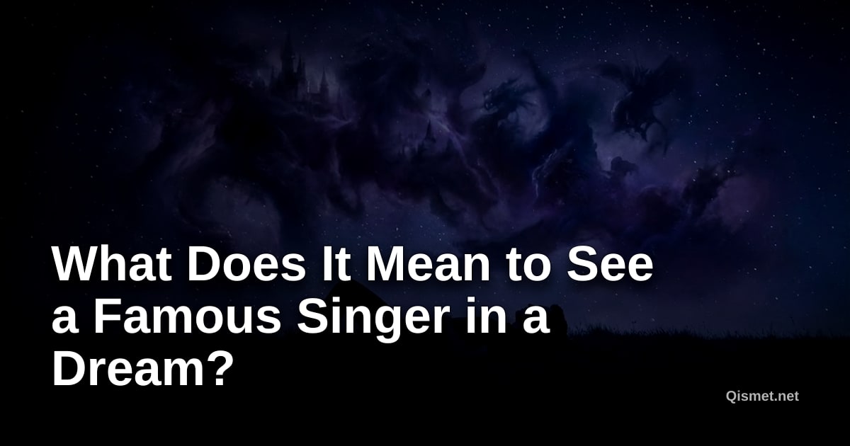 What Does It Mean to See a Famous Singer in a Dream?