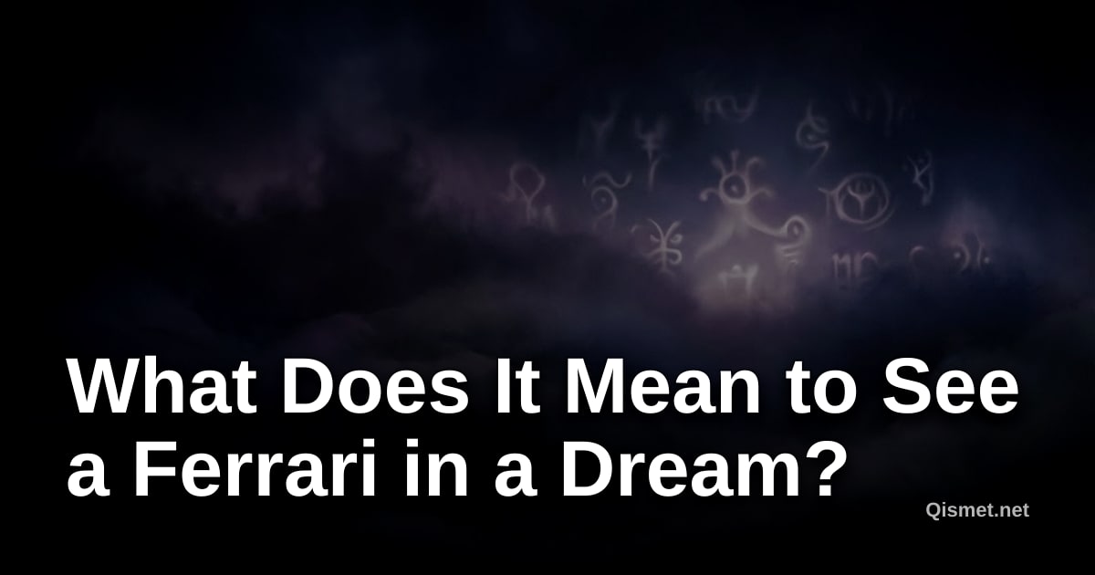 What Does It Mean to See a Ferrari in a Dream?
