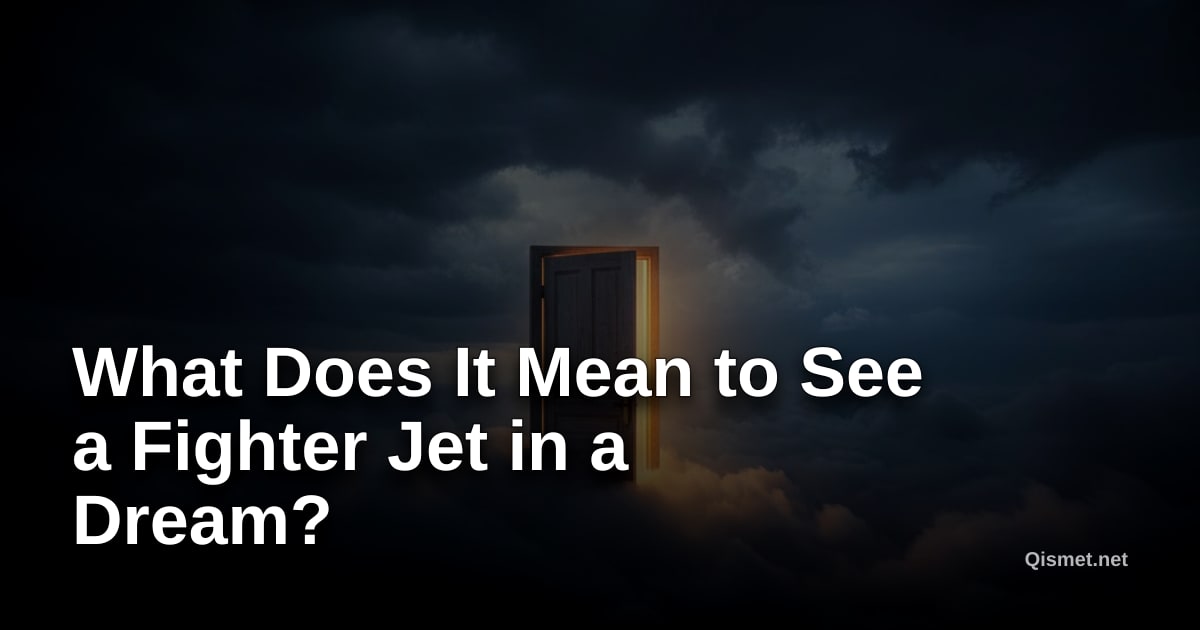 What Does It Mean to See a Fighter Jet in a Dream?