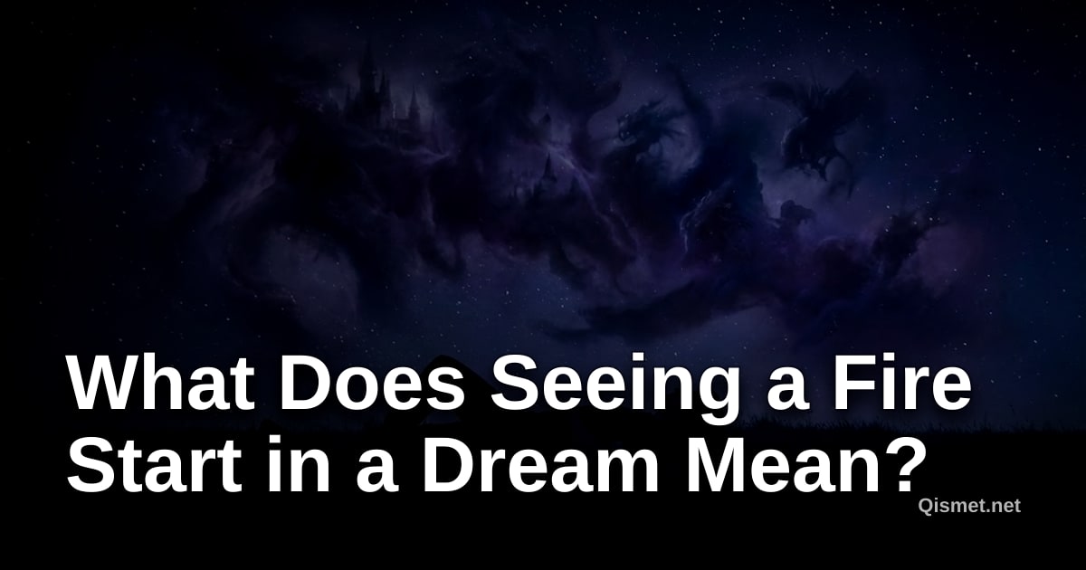 What Does Seeing a Fire Start in a Dream Mean?