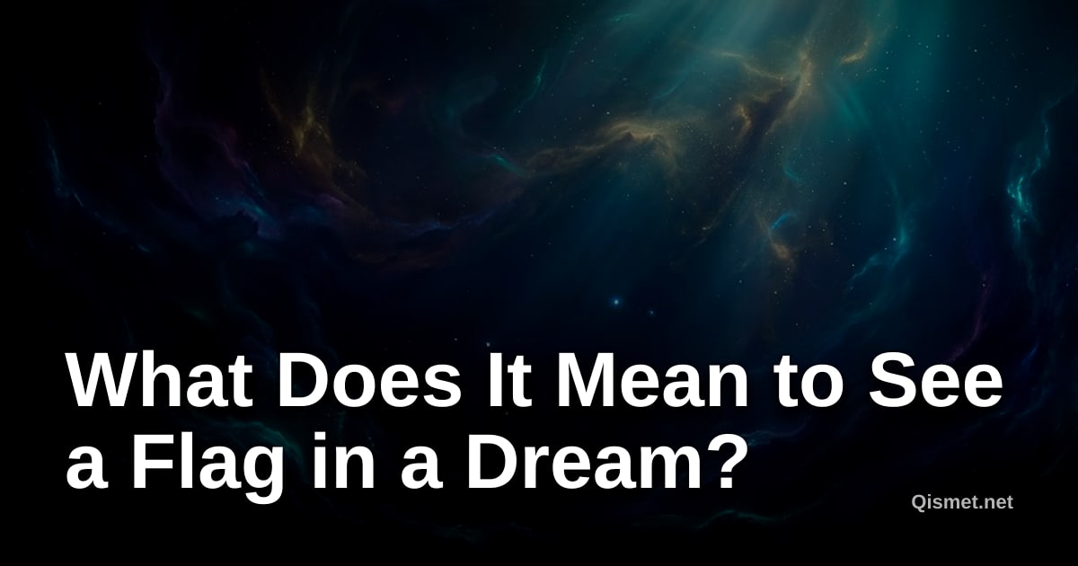 What Does It Mean to See a Flag in a Dream?