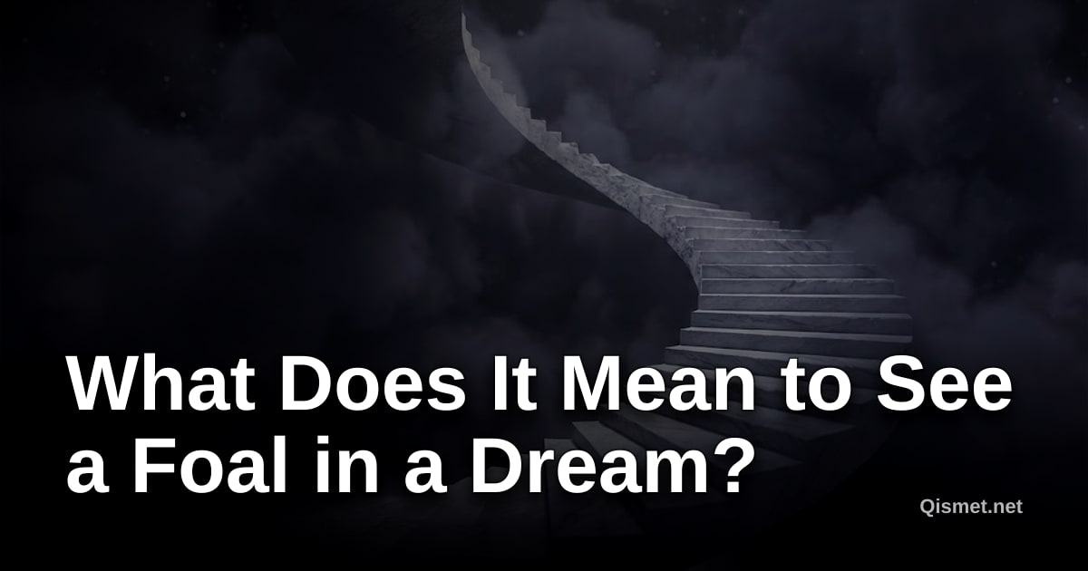What Does It Mean to See a Foal in a Dream?