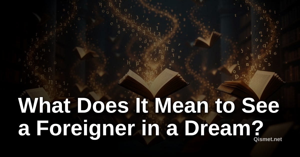 What Does It Mean to See a Foreigner in a Dream?