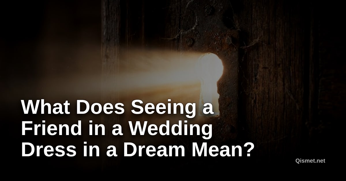 What Does Seeing a Friend in a Wedding Dress in a Dream Mean?