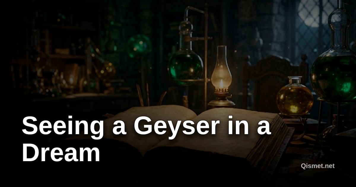 Seeing a Geyser in a Dream