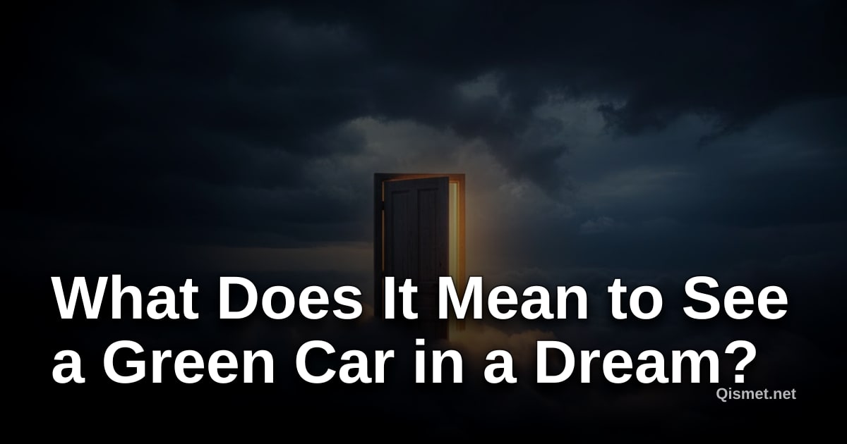What Does It Mean to See a Green Car in a Dream?