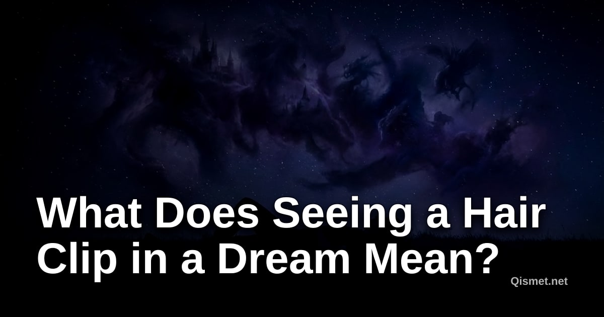 What Does Seeing a Hair Clip in a Dream Mean?