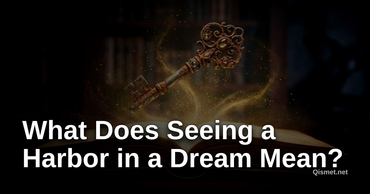 What Does Seeing a Harbor in a Dream Mean?