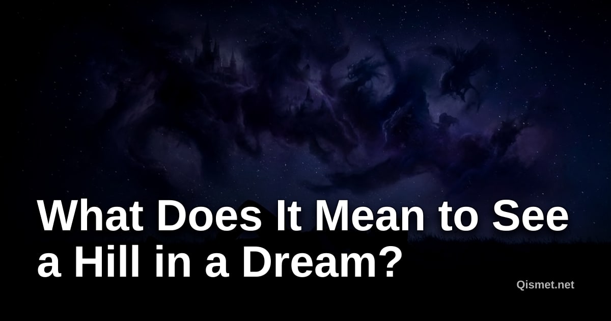 What Does It Mean to See a Hill in a Dream?