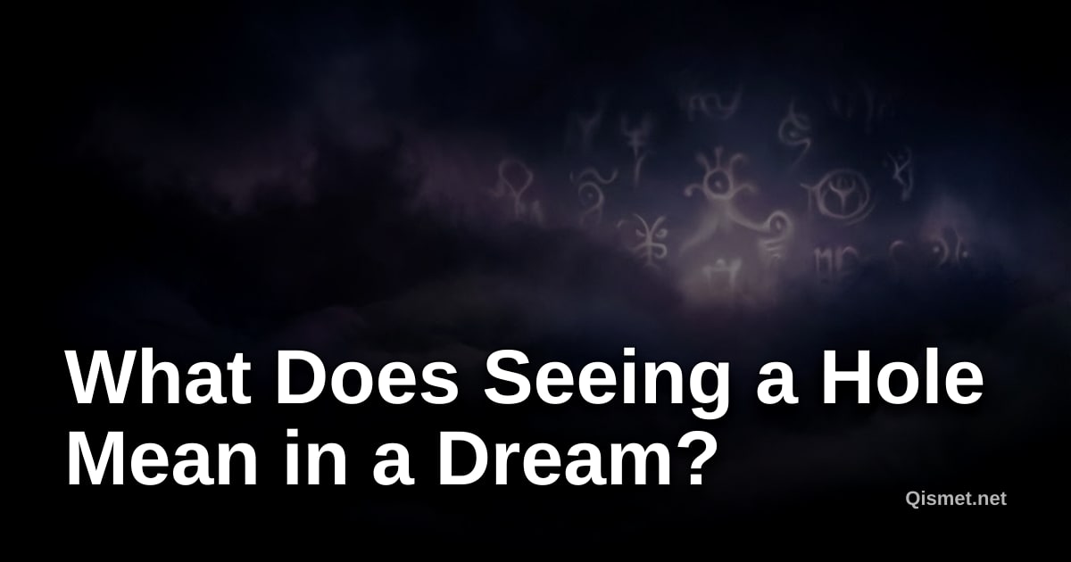 What Does Seeing a Hole Mean in a Dream?