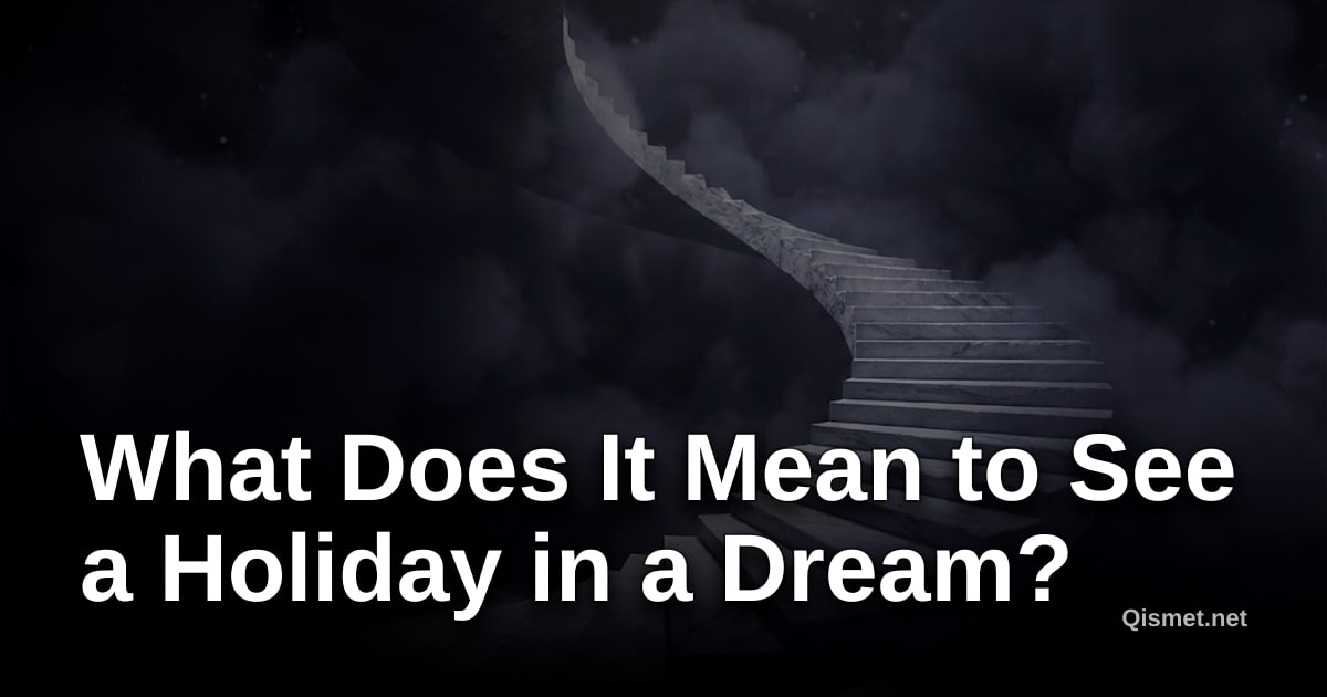 What Does It Mean to See a Holiday in a Dream?