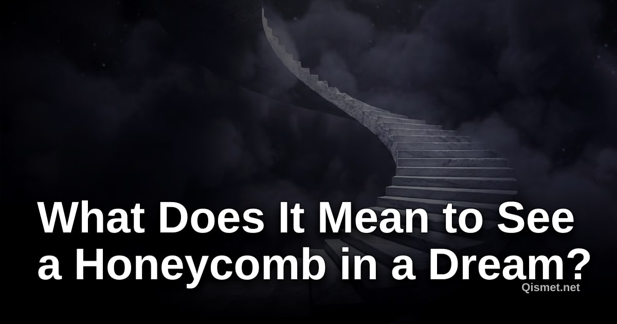 What Does It Mean to See a Honeycomb in a Dream?