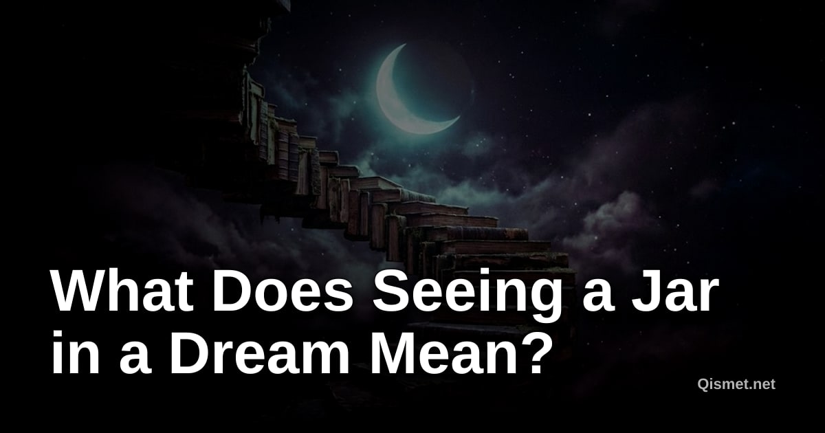What Does Seeing a Jar in a Dream Mean?
