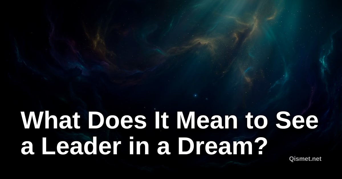 What Does It Mean to See a Leader in a Dream?