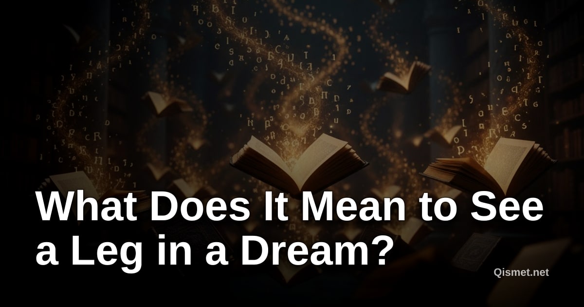 What Does It Mean to See a Leg in a Dream?