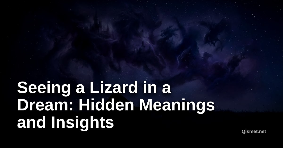 Seeing a Lizard in a Dream: Hidden Meanings and Insights