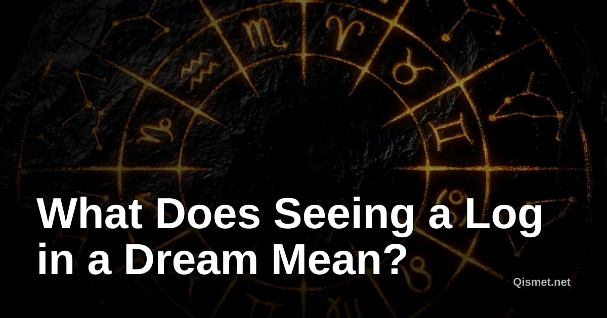 What Does Seeing a Log in a Dream Mean?