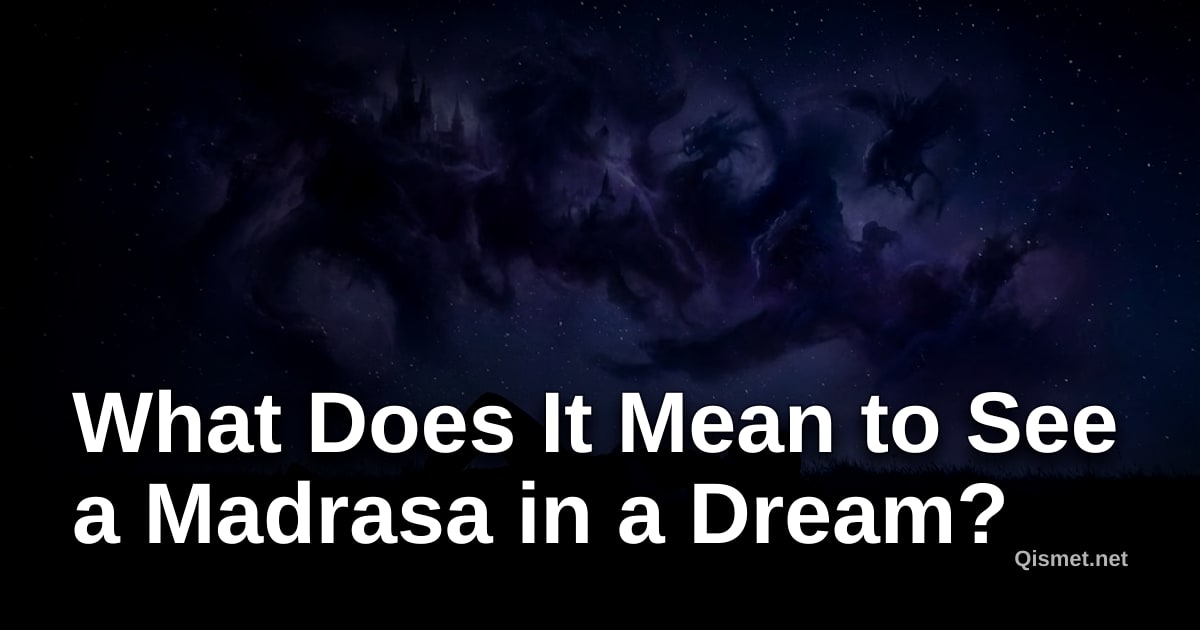 What Does It Mean to See a Madrasa in a Dream?