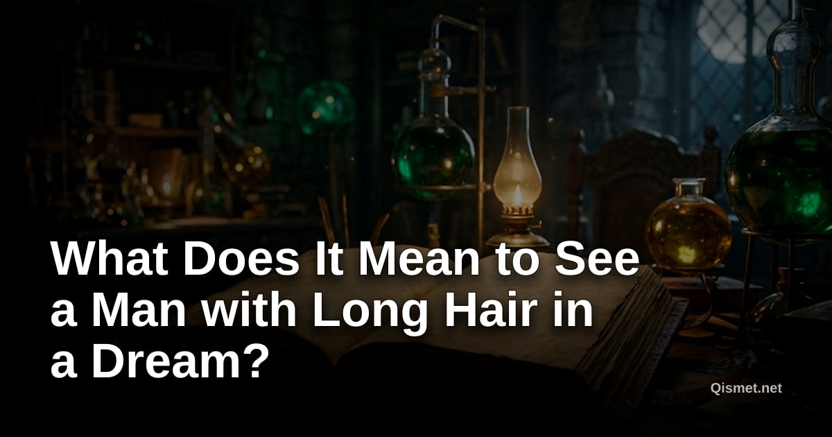What Does It Mean to See a Man with Long Hair in a Dream?
