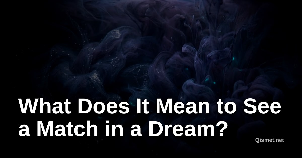 What Does It Mean to See a Match in a Dream?