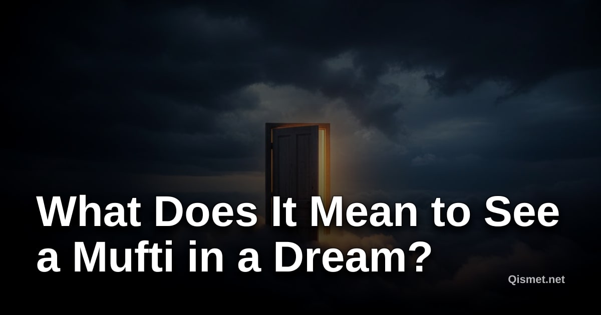 What Does It Mean to See a Mufti in a Dream?
