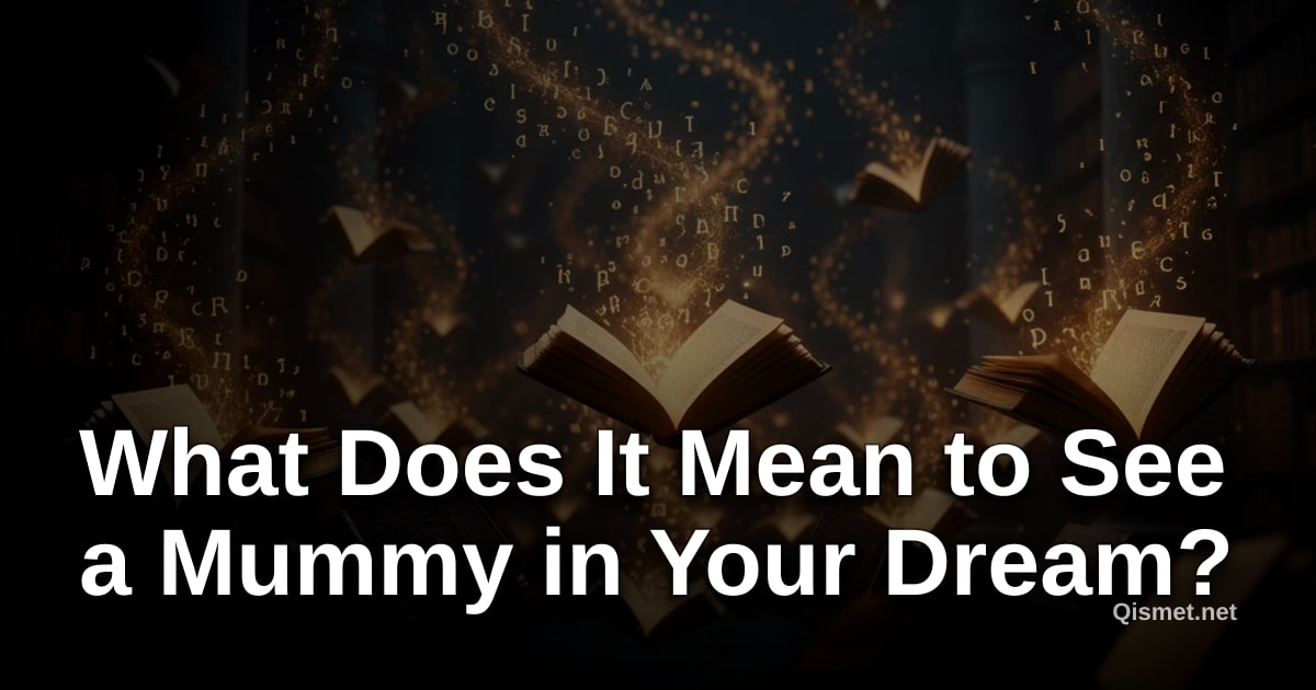 What Does It Mean to See a Mummy in Your Dream?