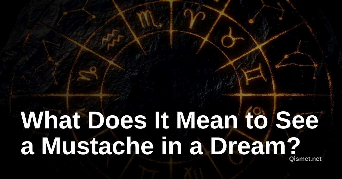 What Does It Mean to See a Mustache in a Dream?