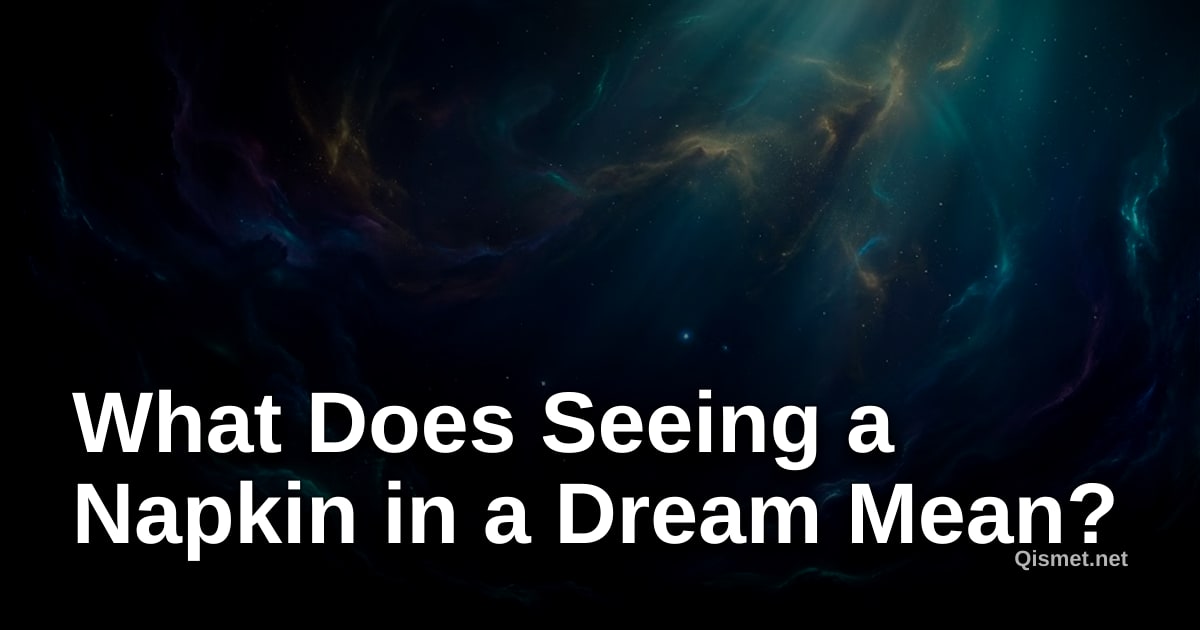 What Does Seeing a Napkin in a Dream Mean?