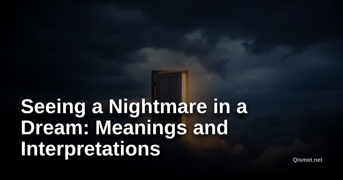 Seeing a Nightmare in a Dream: Meanings and Interpretations