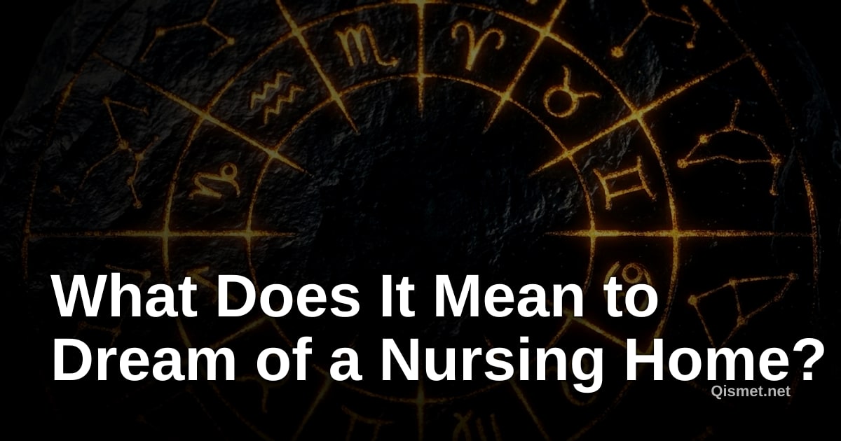 What Does It Mean to Dream of a Nursing Home?