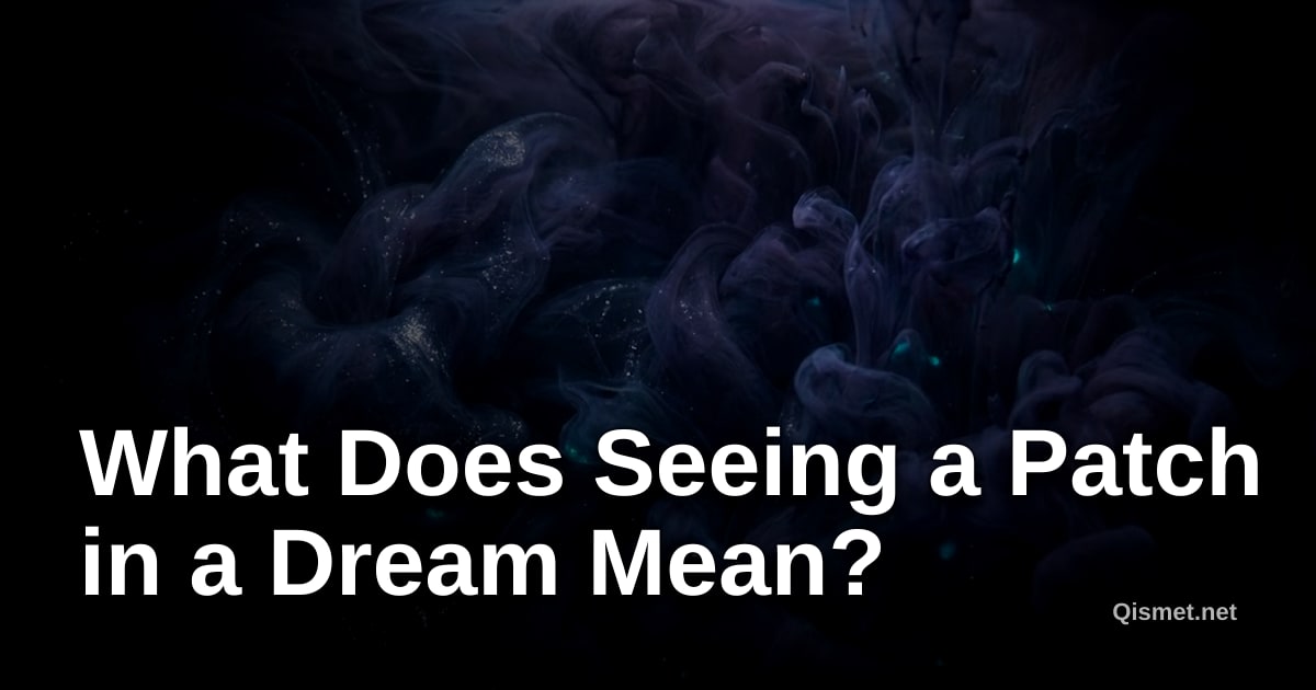 What Does Seeing a Patch in a Dream Mean?